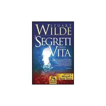 I Segreti Della Vita  - Wilde Stuart - Macro Edizioni - 9788875077693