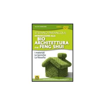 Introduzione Alla Bio Architeturra E Al Feng Shui. Con Dvd - Parancola Stefano - Macro Edizioni - 9788875079062