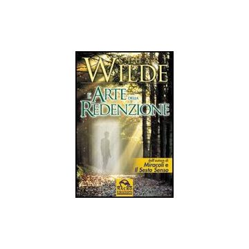 L' Arte Della Redenzione. La Vera Natura Del Sacro Graal  - Wilde Stuart - Macro Edizioni - 9788875079123