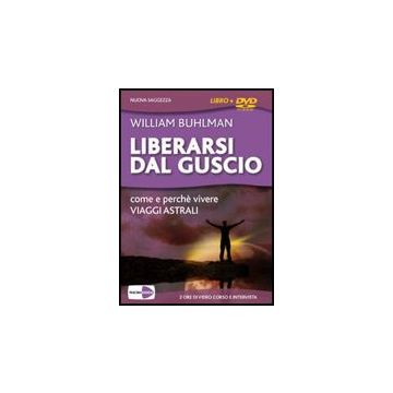 Liberarsi Dal Guscio. Come E Perche' Vivere Viaggi Astrali. Con Dvd Intervista. Dvd. Con Libro - Buhlman William - Macro Edizioni - 9788875079345