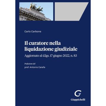 Il curatore nella liquidazione giudiziale. Aggiornato al d.lgs. 17 giugno 2022, n. 83