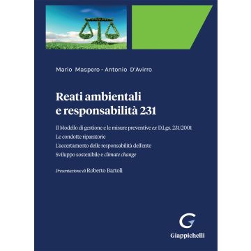 Reati ambientali e responsabilità 231. Il Modello di gestione e le misure preventive ex D.Lgs. 231/2001. Le condotte riparatorie. L'accertamento delle responsabilità dell'ente. Sviluppo sostenibile e climate change