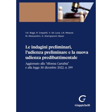 Le indagini preliminari, l'udienza preliminare e la nuova udienza predibattimentale Aggiornato alla «riforma Cartabia» e alla legge 30 dicembre 2022, n. 199