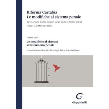 Riforma Cartabia. Le modifiche al sistema penale. Vol. 3: Le modifiche al sistema sanzionatorio penale [Bartoli, Gatta, Manes - Giappichelli]