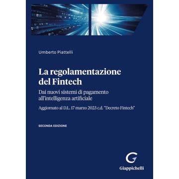 La regolamentazione del Fintech. Dai nuovi sistemi di pagamento all'intelligenza artificiale 2/ed.