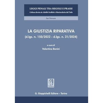 La giustizia riparativa (d-lgs. n. 150/2022 - d.lgs. n. 31/2024) (Bonini - Giappichelli)