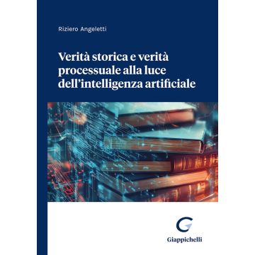 Verità storica e verità processuale alla luce dell'intelligenza artificiale