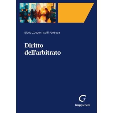 Diritto dell'arbitrato (Zucconi Galli Fonseca Elena - Giappichelli)