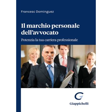 Il marchio personale dell'avvocato. Potenzia la tua carriera professionale
