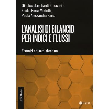 L'analisi di bilancio per indici e flussi. Esercizi dai temi d'esame 2/ed.