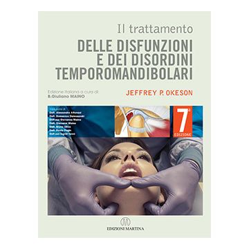 Il trattamento delle disfunzioni e dei disordini temporomandibolari 7/Ed.   [Okeson  - Martina Edizioni]