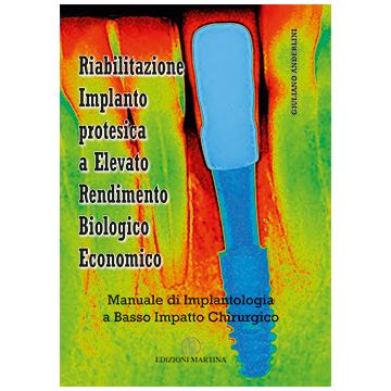 Riabilitazione Implanto protesica a Elevato Rendiento  Biologico Economico  [Anderlini - Martina Edizioni]