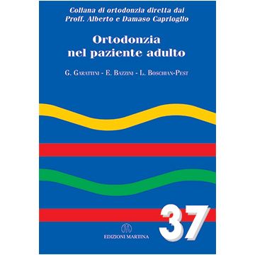 ORTODONZIA NEL PAZIENTE ADULTO - Vol. 37  Garattini G.; Bazzini E.; Boschian-Pest L.  Martina Edizioni  9788875721534