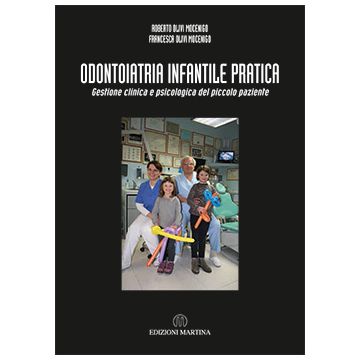 Odontoiatria infantile pratica. Gestione clinica e psicologica del piccolo paziente   Olivi Mocenigo Roberto; Olivi Mocenigo Francesca  Martina Edizioni  9788875721572