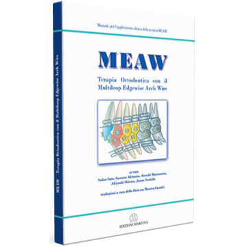 Manuale per l'applicazione della tecnica MEAW - Terapia Ortodontica con il Multiloop Edgewise Arch Wire