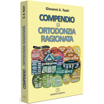 Compendio di Ortodonzia ragionata Giovanni Toxiri Martina edizioni