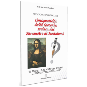 Antropometria oro-facciale. L'enigmaticità della Gioconda svelata dal parametro di Pantaleoni. «Il pennello al posto del bisturi. Lifting pittorico nel 1500»