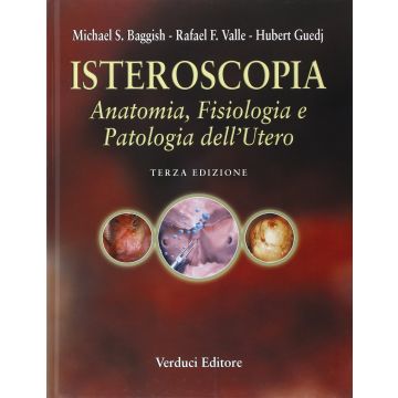ISTEROSCOPIA  Anatomia, fisiologia e patologia dell’ utero 3/ed.   [Baggish - Verduci Editore]