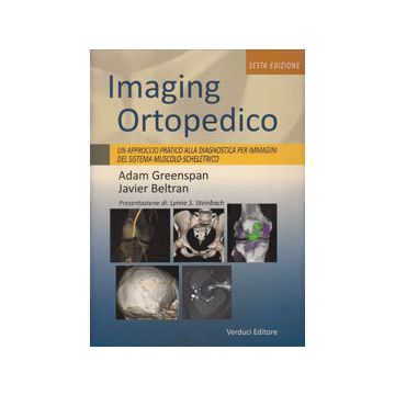 Imaging Ortopedico - Un approccio pratico alla diagnostica per immagini del sistema muscolo-scheletrico 6/ed.  [Greenspan - Verduci Editore]