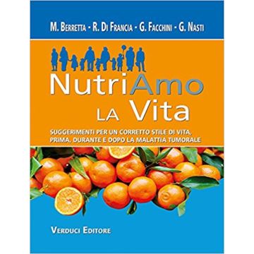 NutriAmo la Vita - Suggerimenti per un corretto stile di vita, prima, durante e dopo la malattia tumorale