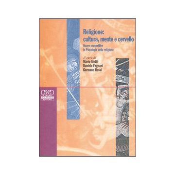 Religione: cultura, mente e cervello. Nuove prospettive in psicologia della religione