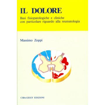 Il dolore - Basi fisiopatologiche e cliniche con particolare riguardo alla reumatologia