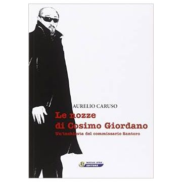 Le nozze di Cosimo Giordano - Un’inchiesta del commissario Santoro   [Caruso - Nuova Ipsa]