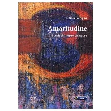 Amaritudine - Poesie d’amore e disamore    [Gariglio - Nuova Ipsa]
