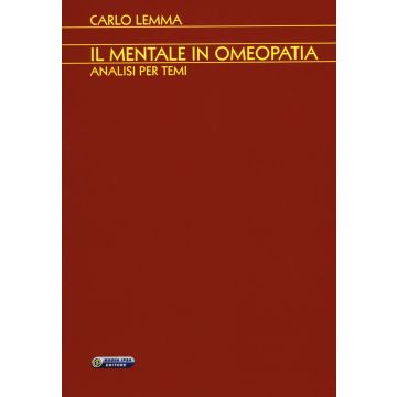 Il mentale in omeopatia. Analisi per temi  Lemma Carlo  Nuova Ipsa  9788876766237