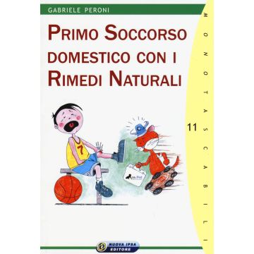 Primo soccorso domestico con i rimedi naturali  Peroni Gabriele  Nuova Ipsa  9788876766244