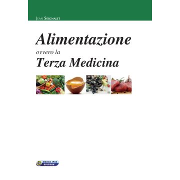 Seignalet Alimentazione Ovvero la Terza Medicina