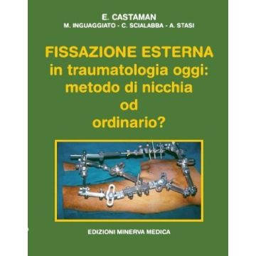 Fissazione esterna in traumatologia oggi: metodo di nicchia od ordinario?