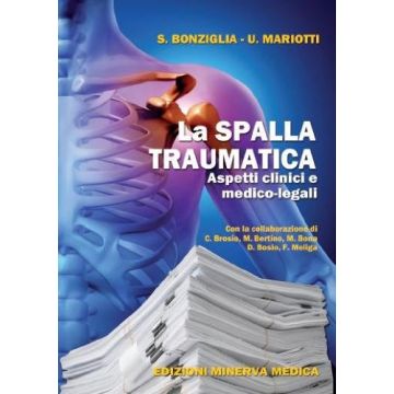 Bonziglia Sergio; Mariotti Umberto Spalla traumatica aspetti clinici e medico legali
