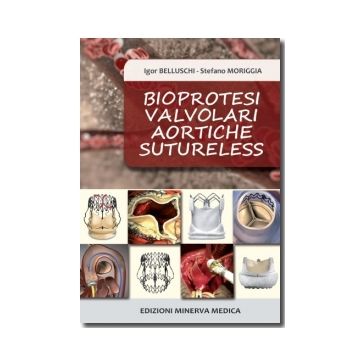Bioprotesi valvolari aortiche sutureless  Moriggia Stefano; Belluschi Igor  Minerva Medica  9788877117601
