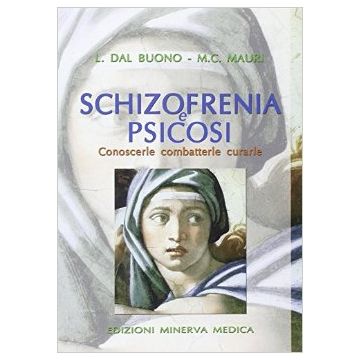 Schizofrenia e psicosi - Conoscerle, combatterle, curarle