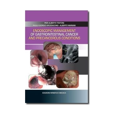 Endoscopic management of gastrointestinal cancer and precancerous conditions  Testoni P. Alberto; Arcidiacono P. Giorgio; Mariani Alberto  Minerva Medica  9788877118141