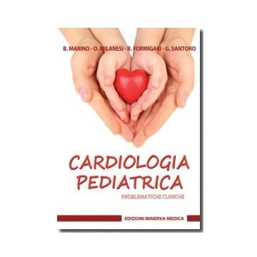 Cardiologia pediatrica. Problematiche cliniche  Marino B.; Milanesi O.; Formigari R.; Santoro G.  Minerva Medica  9788877118493
