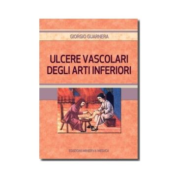 Ulcere vascolari degli arti inferiori  Guarnera Giorgio  Minerva Medica  9788877118554