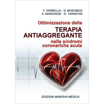 Ottimizzazione della Terapia Antiaggregante nelle sindromi coronariche acute   [Varbella - Minerva Medica]