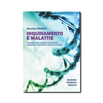 Inquinamento e malattie - Autismo, permeabilità intestinale, celiachia, sensibilità chimica multipla