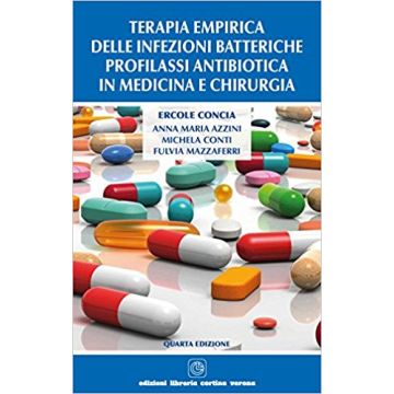 Terapia empirica delle infezioni batteriche Profilassi antibiotica in medicina e chirurgia 4/ED