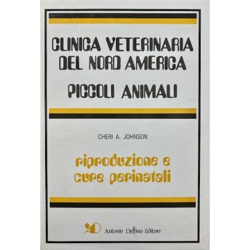 Riproduzione e cure perinatali [Clinica Veterinaria del Nord America Piccoli animali - Antonio Delfino Editore]