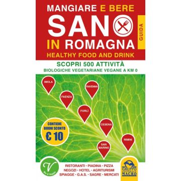 Mangiare e Bere Sano in Romagna. 500 Attività Biologiche, Vegetariane e Vegane a KM0  AA.VV.  Macro Edizioni  9788878694552