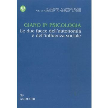 Giano in psicologia: le due facce dell' autonomia e dell' influenza sociale (Calegari, Comucci Tajoli, Di Marcello - Idelson Gnocchi)