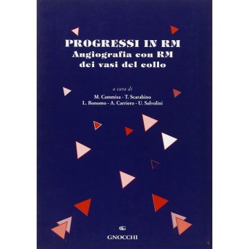 Progressi in RM. Angiografia con RM dei vasi del collo  [Cammisa Scarabino - Idelson - Gnocchi]