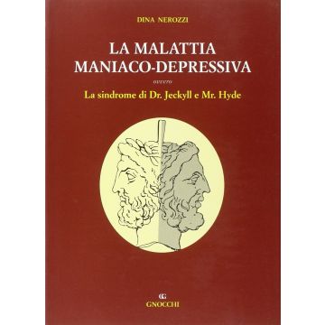 La malattia maniaco depressiva, ovvero la sindrome del Dr. Jeckyll e Mr. Hide