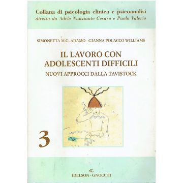 Il lavoro con adolescenti difficili. Nuovi approcci alla Tavistock (Adamo, Polacco Williams)