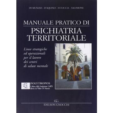 Manuale Pratico di Psichiatria Territoriale - Linee Strategiche ed operazionali per il lavoro dei centri di salute mentale