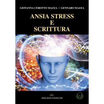 Ansia Stress e Scrittura  Cerotto Mazza Giovanna; Mazza Gennaro  Idelson - Gnocchi  9788879475983
