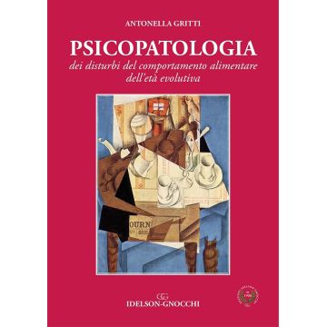 Psicopatologia dei disturbi del comportamento alimentare dell'età evolutiva  Gritti Antonella  Idelson - Gnocchi  9788879476096